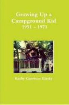 Paperback Growing Up a Campground Kid 1951 - 1973 Book