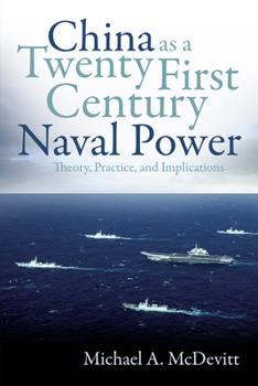 Hardcover China as a Twenty-First-Century Naval Power: Theory Practice and Implications Book