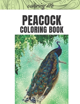 Paperback peacock coloring book: * coloring life coloring books * 8.5 x 11 large print book
