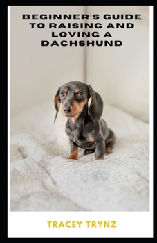 Paperback Beginner's Guide to Raising and Loving a Dachshund Book