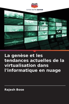 Paperback La genèse et les tendances actuelles de la virtualisation dans l'informatique en nuage [French] Book