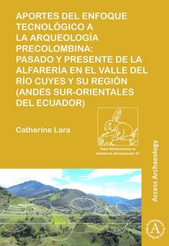 Paperback Aportes del Enfoque Tecnologico a la Arqueologia Precolombina: Pasado Y Presente de la Alfareria En El Valle del Rio Cuyes Y Su Region (Andes Sur-Orie [Spanish] Book