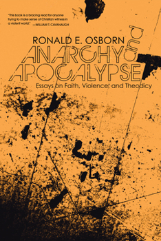 Paperback Anarchy and Apocalypse: Essays on Faith, Violence, and Theodicy Book