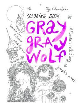 Paperback Gray Gray Wolf: Tsarevitch Ivan, the Firebird and the Gray Wolf. a Russian Folk Story. Graphic Novel. Coloring Book. Book