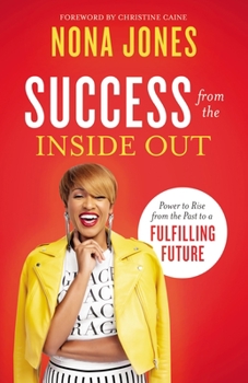 Hardcover Success from the Inside Out: Power to Rise from the Past to a Fulfilling Future Book