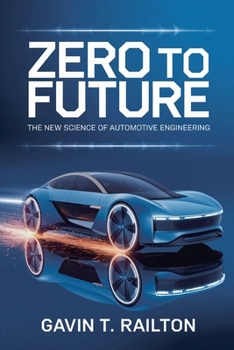Paperback Zero to Future: The New Science of Automotive Engineering Book