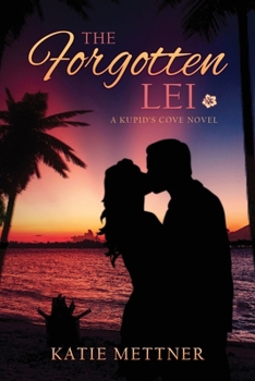 The Forgotten Lei - Book #3 of the Kupid's Cove
