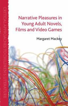 Narrative Pleasures in Young Adult Novels, Films and Video Games - Book  of the Critical Approaches to Children's Literature