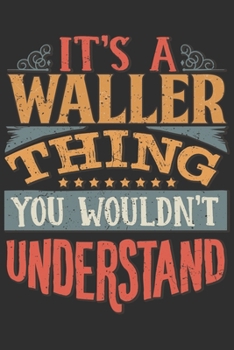 It's A Waller You Wouldn't Understand: Want To Create An Emotional Moment For A Waller Family Member ? Show The Waller's You Care With This Personal ... Surname Planner Calendar Notebook Journal
