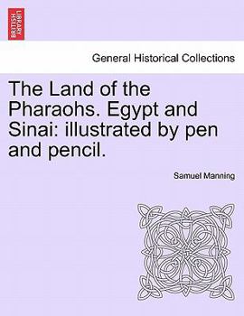 Paperback The Land of the Pharaohs. Egypt and Sinai: Illustrated by Pen and Pencil. Book