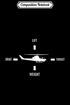 Composition Notebook: Four Forces of Flight Helicopter Pilot  Journal/Notebook Blank Lined Ruled 6x9 100 Pages