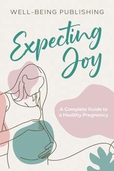 Paperback Expecting Joy: A Complete Guide to a Healthy Pregnancy Book