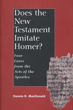 Hardcover Does the New Testament Imitate Homer?: Four Cases from the Acts of the Apostles Book