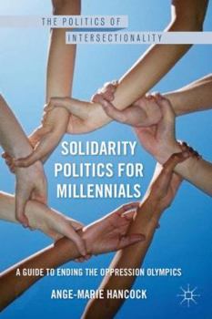 Hardcover Solidarity Politics for Millennials: A Guide to Ending the Oppression Olympics Book
