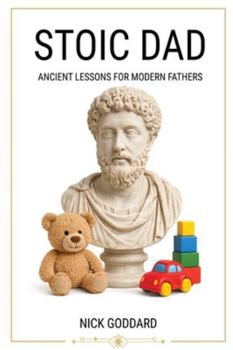 Paperback Stoic Dad: Ancient Lessons for Modern Fathers Book