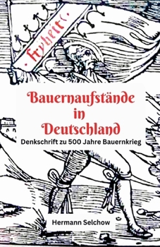 Bauernaufstände in Deutschland Denkschrift zu 500 Jahre Bauernkrieg (German Edition)