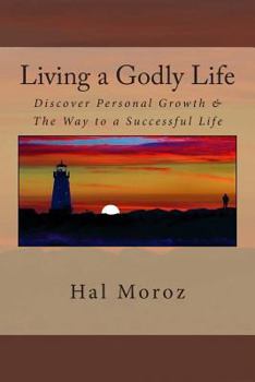 Paperback Living a Godly Life: Discover Personal Growth & The Way to a Successful Life Book