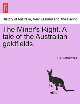 Paperback The Miner's Right. a Tale of the Australian Goldfields. Book