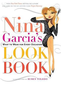 Hardcover Nina Garcia's Look Book: What to Wear for Every Occasion Book