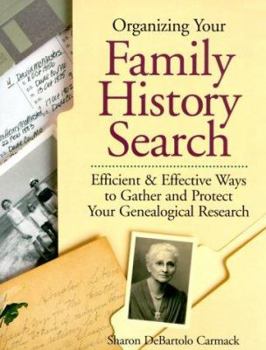 Paperback Organizing Your Family History Search: Efficient & Effective Ways to Gather and Protect Your Genealogical Research Book
