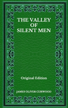 Paperback The Valley Of Silent Men - Original Edition Book
