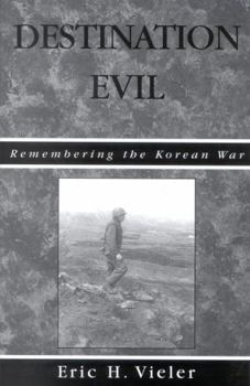 Paperback Destination Evil: Remembering the Korean War Book