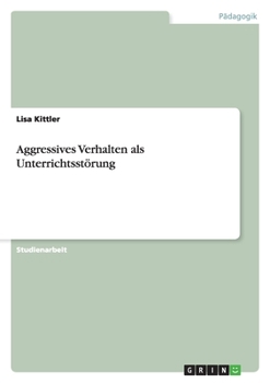 Paperback Aggressives Verhalten als Unterrichtsstörung [German] Book