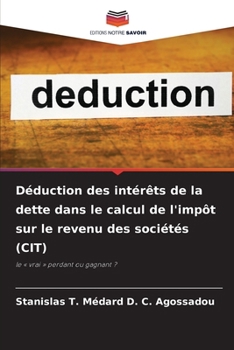 Déduction des intérêts de la dette dans le calcul de l'impôt sur le revenu des sociétés (CIT) (French Edition)