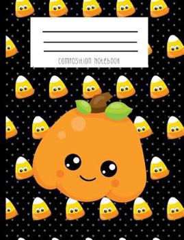 Paperback Composition Notebook: Candy Corn Pumkin Kawaii Face Halloween Notebook Book