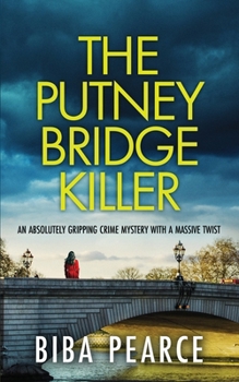 The Putney Bridge Killer: an absolutely gripping crime mystery with a massive twist (Detective Rob Miller Mysteries) - Book #8 of the Detective Rob Miller