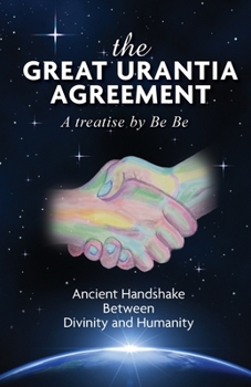 Paperback The Great Urantia Agreement: Ancient Handshake Between Divinity and Humanity Book