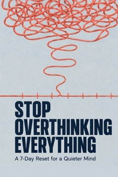Paperback Stop Overthinking Everything: A 7-Day Reset for a Quieter Mind Book
