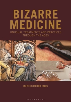 Paperback Bizarre Medicine: Unusual Treatments and Practices Through the Ages Book