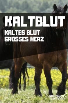 Paperback Kaltblut - Kaltes Blut Grosses Herz: DIN A5 Notizbuch liniert [German] Book