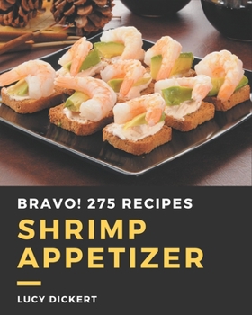 Paperback Bravo! 275 Shrimp Appetizer Recipes: Discover Shrimp Appetizer Cookbook NOW! Book