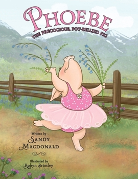 Paperback Phoebe: The Precocious, Pot-Bellied Pig Book