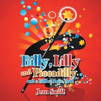 Paperback Billy, Lilly and Piccadilly: and a Little Magic, too! Book