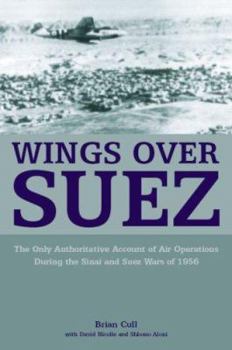 Paperback Wings Over Suez: The Only Authoritative Account of Air Operations During the Sinai and Suez Wars of 1956 Book