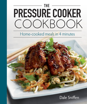 Paperback The Pressure Cooker Cookbook: Home-Cooked Meals in 4 Minutes Book