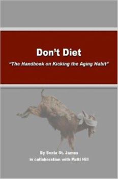 Paperback Don't Diet: "The Handbook on Kicking The Aging Habit" Book