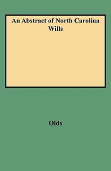 An abstract of North Carolina wills from about 1760 to about 1800: Supplementing Grimes' Abstract of North Carolina wills, 1663 to 1760