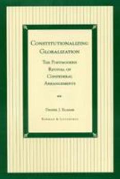 Paperback Constitutionalizing Globalization: The Postmodern Revival of Confederal Arrangements Book