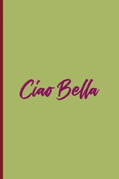 Paperback Ciao Bella: All Purpose 6x9 Blank Lined Notebook Journal Way Better Than A Card Trendy Unique Gift Wine Italy Book