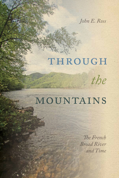 Hardcover Through the Mountains: The French Broad River and Time Book