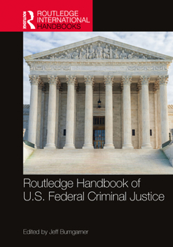 Routledge Handbook on US Federal Criminal Justice (Routledge International Handbooks)