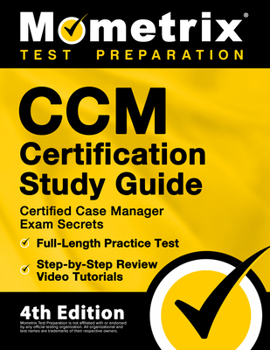 Paperback CCM Certification Study Guide - Certified Case Manager Exam Secrets, Full-Length Practice Test, Step-by-Step Review Video Tutorials: [4th Edition] Book