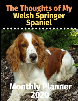 Paperback The Thoughts of My Welsh Springer Spaniel: Monthly Planner Book