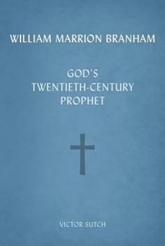 Paperback William Marrion Branham: God's Twentieth-Century Prophet Book