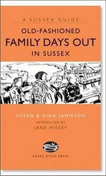 Hardcover Old Fashioned Family Days Out in Sussex. Susan & Gina Jamieson Book