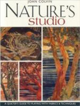 Paperback Nature's Studio: A Quilter's Guide to Playing with Fabrics & Techniques Book